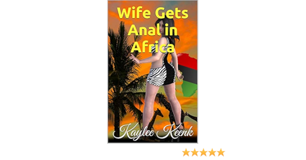 bubba riley recommends anal in africa pic
